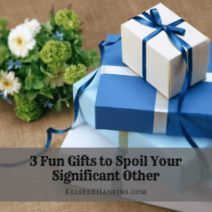 3 Fun Gifts to Spoil Your Significant Other