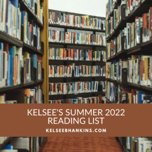 Kelsee B Hankins Summer 2022 Reading List