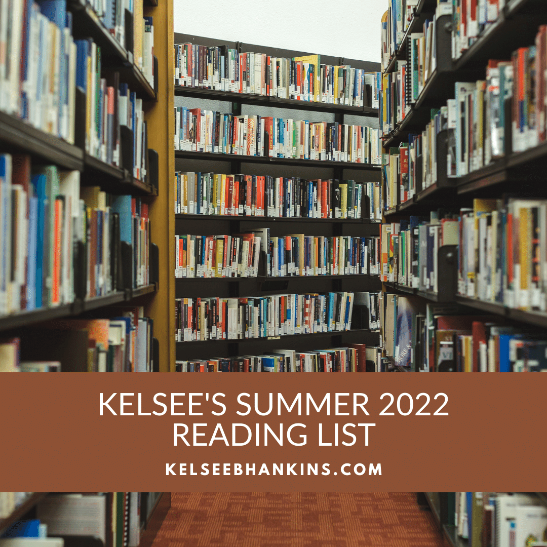 Kelsee B Hankins Summer 2022 Reading List